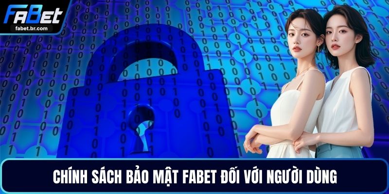 Chính sách bảo mật FABET đối với người dùng